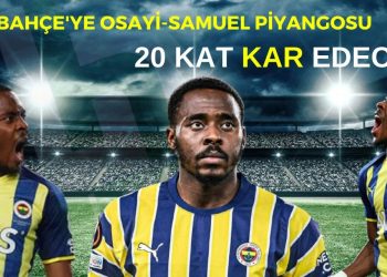 Fenerbahçe’ye Osayi-Samuel piyangosu! 20 kat kar edecek