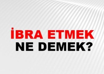 İbra nedir? Bir kişinin yahut idarenin İbra edilmesi ne demek?