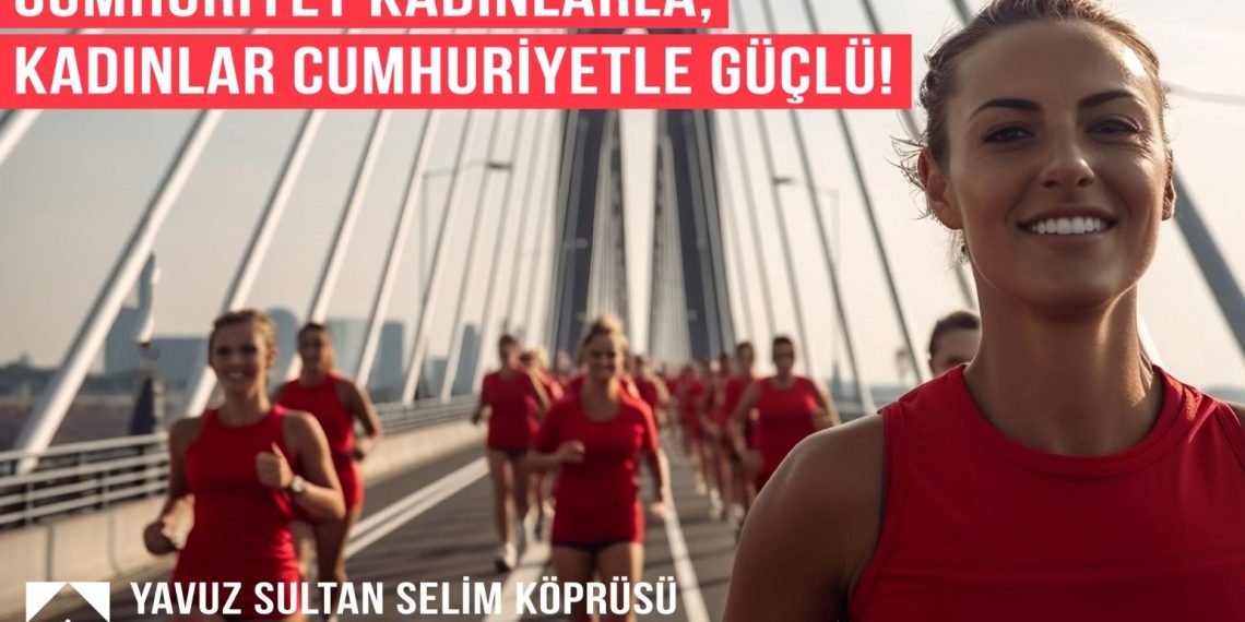 Cumhuriyetin 100. yılı Yavuz Sultan Selim Köprüsü’nde bayanlar koşusuyla kutlanacak