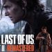 The Last of Us Part 2 Remastered’ın çıkış tarihi belirli oldu