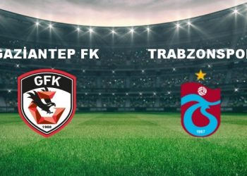 Gaziantep FK – Trabzonspor Maçı Ne Vakit? Gaziantep FK – Trabzonspor Maçı Hangi Kanalda Canlı Yayınlanacak?